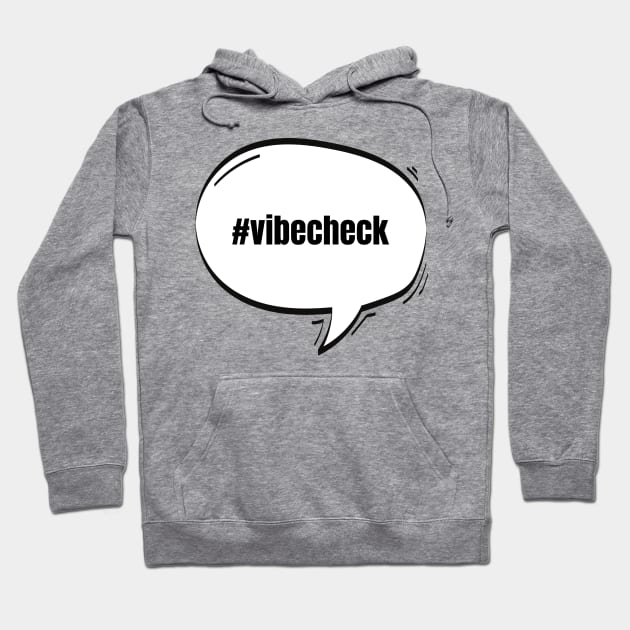 Hashtag Vibe Check Text-Based Speech Bubble Hoodie by nathalieaynie